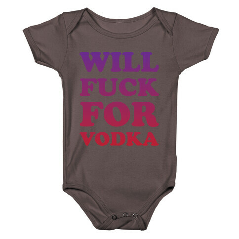 Will F*** For Vodka Baby One-Piece
