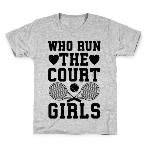 Who Run The Court Girls Kids T-Shirt