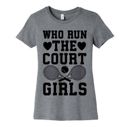 Who Run The Court Girls Womens T-Shirt