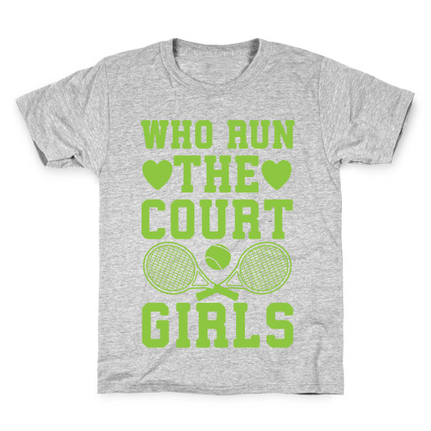 Who Run The Court Girls Kids T-Shirt