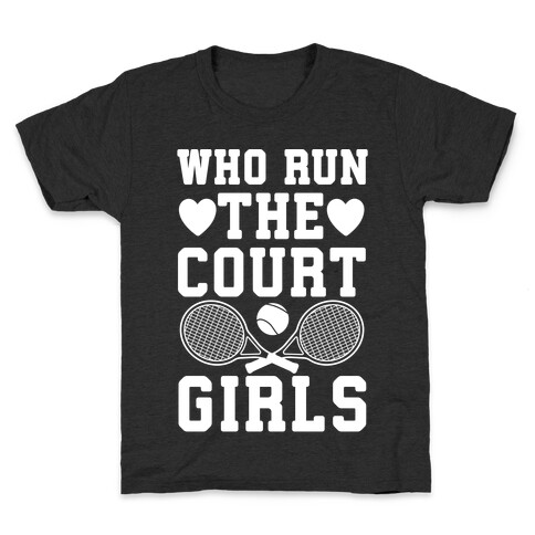 Who Run The Court Girls Kids T-Shirt