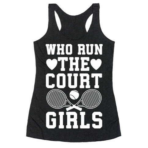 Who Run The Court Girls Racerback Tank Top