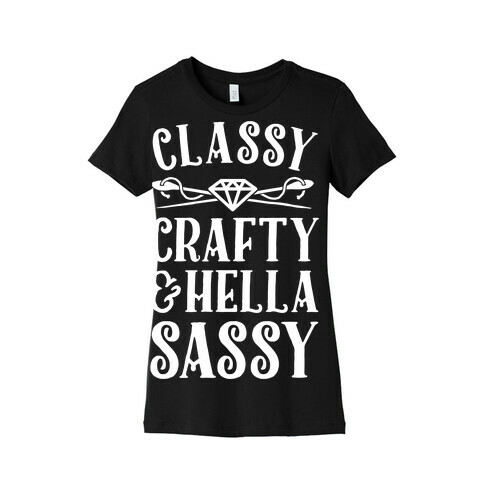 Classy Crafty & Hella Sassy Womens T-Shirt