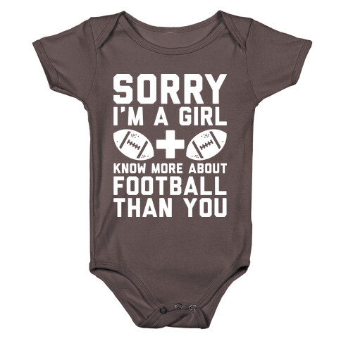Sorry I'm a Girl and Know More About Football Than You Baby One-Piece