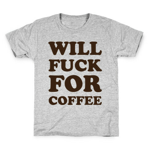 Will F*** For Coffee Kids T-Shirt