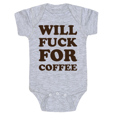 Will F*** For Coffee Baby One-Piece