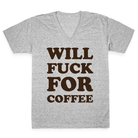 Will F*** For Coffee V-Neck Tee Shirt