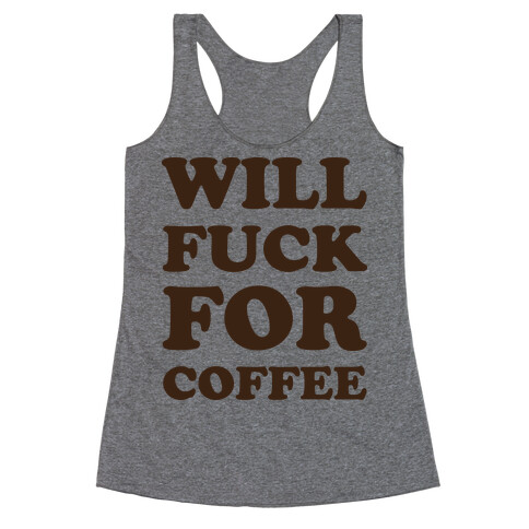 Will F*** For Coffee Racerback Tank Top