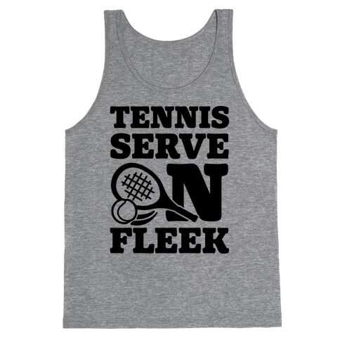 Tennis Serve On Fleek Tank Top