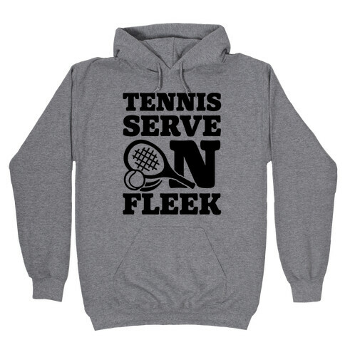 Tennis Serve On Fleek Hooded Sweatshirt