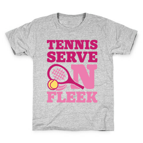 Tennis Serve On Fleek Kids T-Shirt