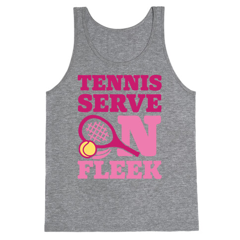 Tennis Serve On Fleek Tank Top
