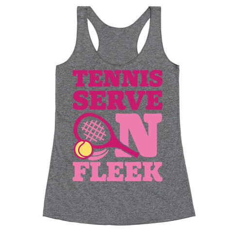 Tennis Serve On Fleek Racerback Tank Top