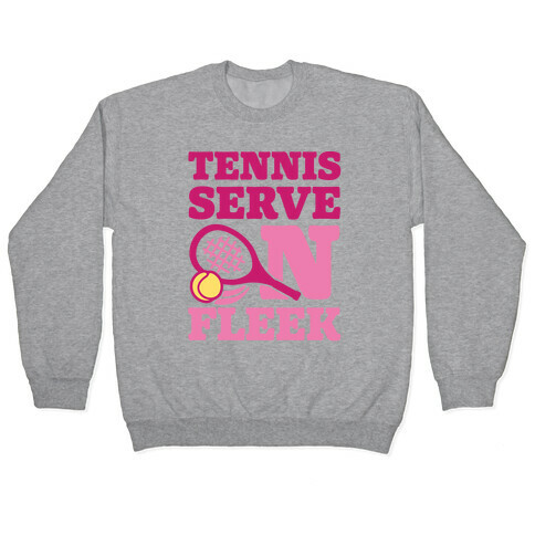 Tennis Serve On Fleek Pullover