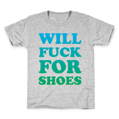 Will F*** For Shoes Kids T-Shirt