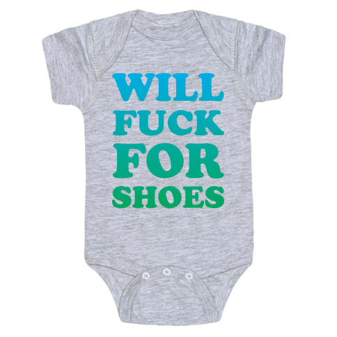 Will F*** For Shoes Baby One-Piece
