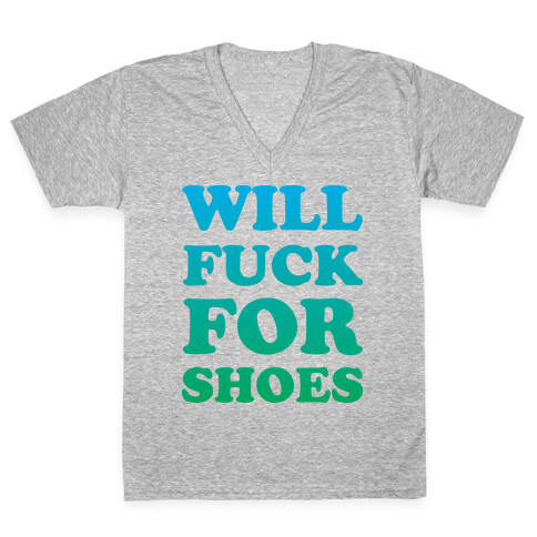 Will F*** For Shoes V-Neck Tee Shirt