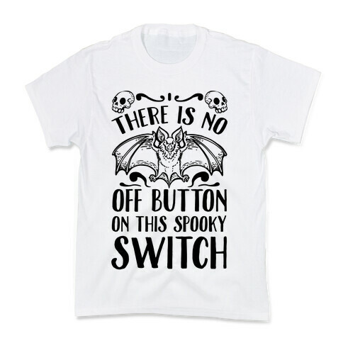 There Is No Off Button on This Spooky Switch Kids T-Shirt