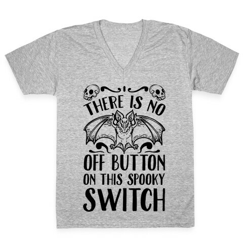 There Is No Off Button on This Spooky Switch V-Neck Tee Shirt