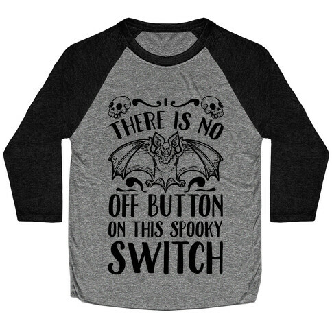 There Is No Off Button on This Spooky Switch Baseball Tee