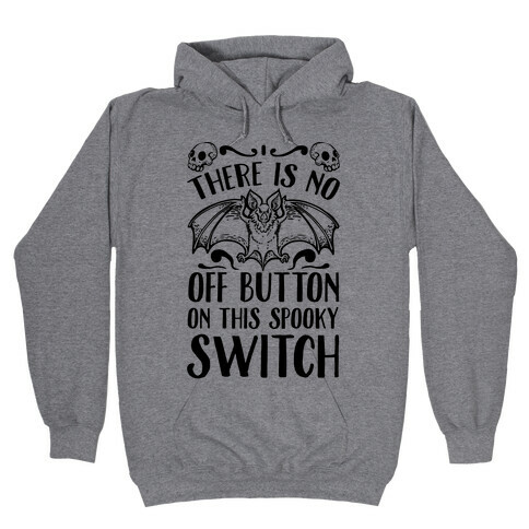 There Is No Off Button on This Spooky Switch Hooded Sweatshirt