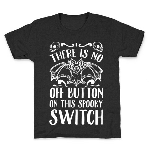 There Is No Off Button on This Spooky Switch Kids T-Shirt