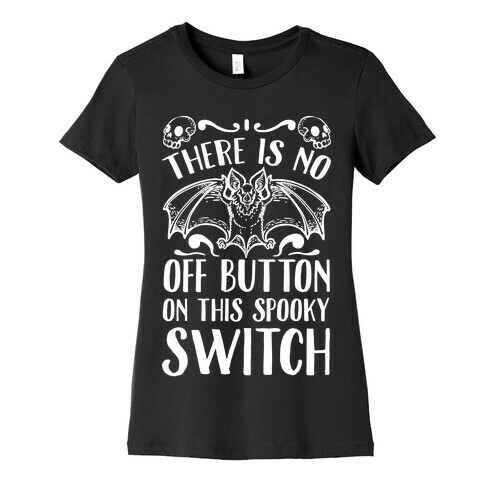 There Is No Off Button on This Spooky Switch Womens T-Shirt