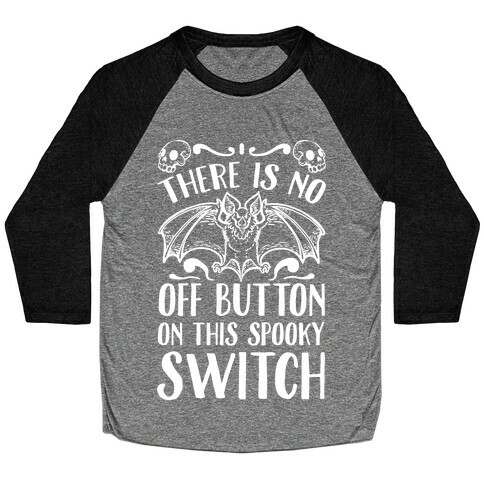 There Is No Off Button on This Spooky Switch Baseball Tee