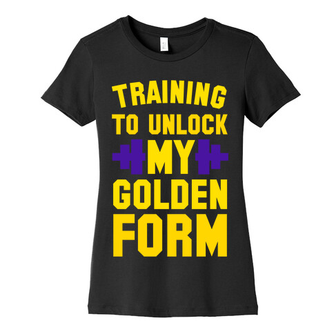 Training to Unlock My Golden Form Womens T-Shirt