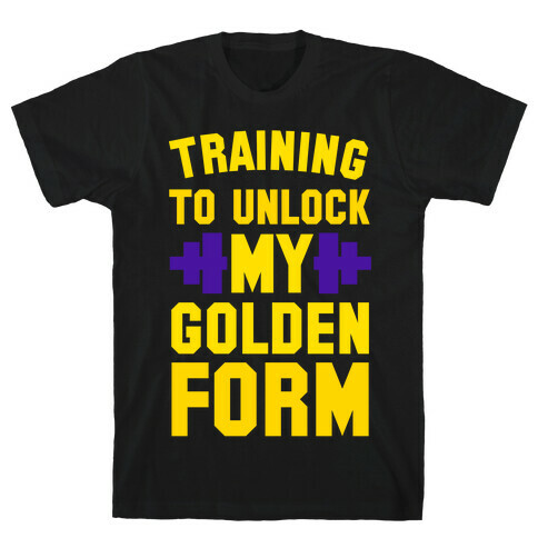 Training to Unlock My Golden Form T-Shirt