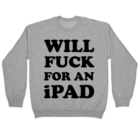 Will F*** For An iPad Pullover