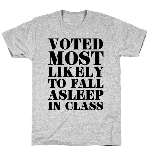 Voted Most Likely to Fall Asleep in Class T-Shirt