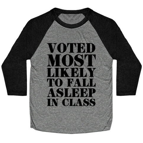 Voted Most Likely to Fall Asleep in Class Baseball Tee