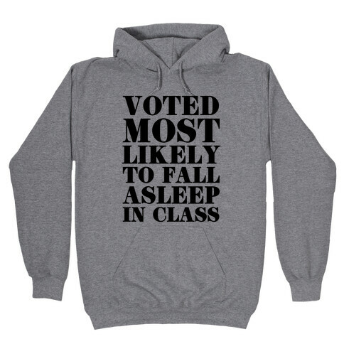 Voted Most Likely to Fall Asleep in Class Hooded Sweatshirt