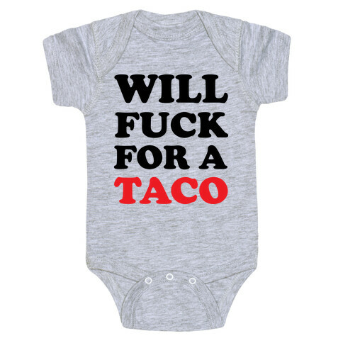 Will F*** For A Taco Baby One-Piece