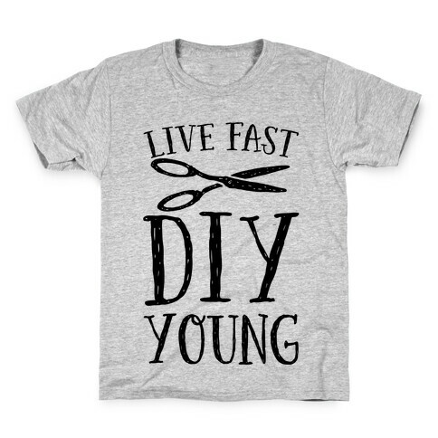 Live Fast DIY Young Kids T-Shirt