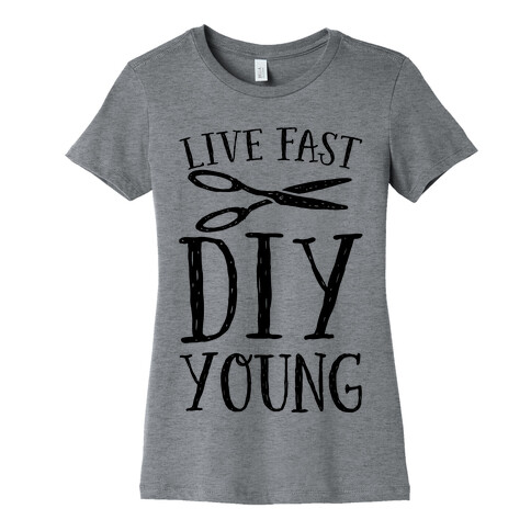 Live Fast DIY Young Womens T-Shirt