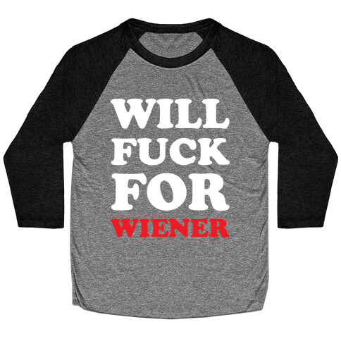 Will F*** For A Wiener Baseball Tee