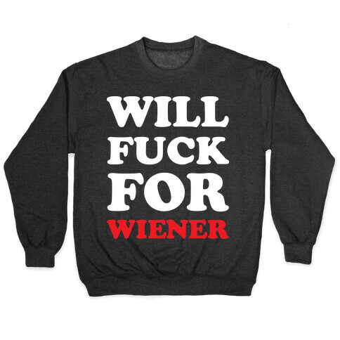 Will F*** For A Wiener Pullover