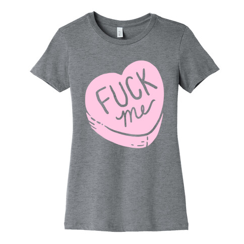 F*** Me Candy Heart Womens T-Shirt