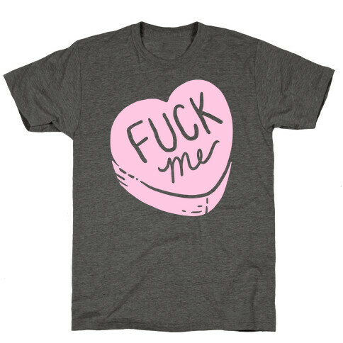 F*** Me Candy Heart T-Shirt