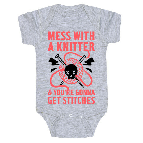Mess With A Knitter And You're Gonna Get Stitches Baby One-Piece