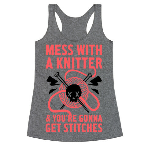 Mess With A Knitter And You're Gonna Get Stitches Racerback Tank Top