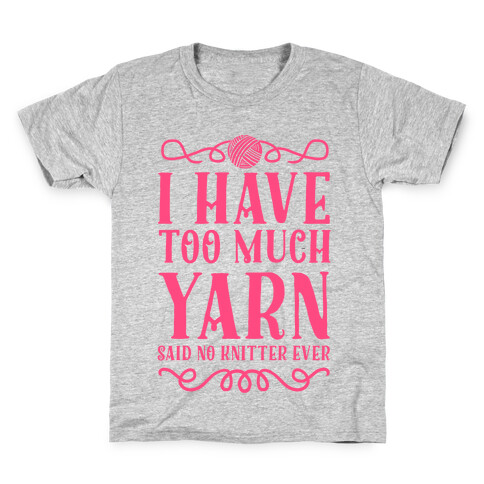 "I Have Too Much Yarn" Said No Knitter Ever Kids T-Shirt