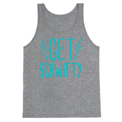 Get Schwifty Tank Top