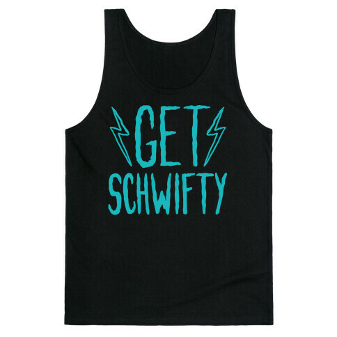 Get Schwifty Tank Top