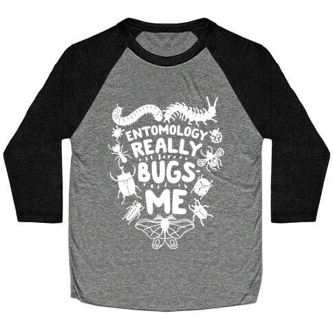 Entomology Really Bugs Me Baseball Tee