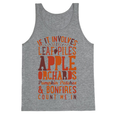 If it Involves Leaf Piles, Apple Orchards, Pumpkin Patches & Bonfires Count Me in Tank Top