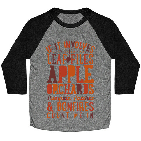 If it Involves Leaf Piles, Apple Orchards, Pumpkin Patches & Bonfires Count Me in Baseball Tee