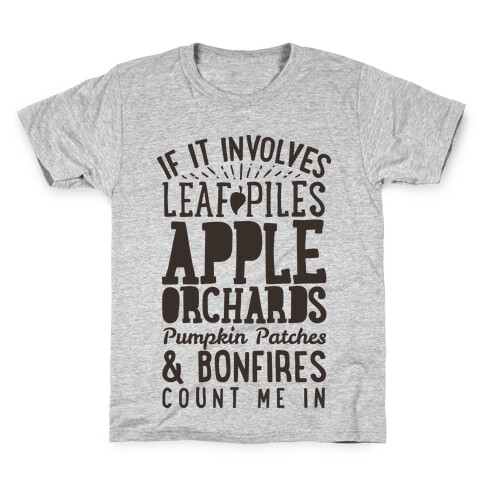 If it Involves Leaf Piles, Apple Orchards, Pumpkin Patches & Bonfires Count Me in Kids T-Shirt